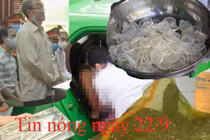 Tin nóng ngày 22/9: Kinh hoàng xưởng tái chế bao cao su đã qua sử dụng 