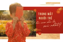 Trong mắt người trẻ Tết ngày xưa vẫn là vui nhất?
