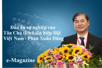 [e-MAGAZINE] Dấu ấn sự nghiệp của Tân Chủ tịch Liên hiệp các Hội KH&KT Việt Nam Phan Xuân Dũng