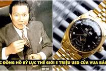 Lý do đồng hồ của Vua Bảo Đại “được giá” nhất thế giới
