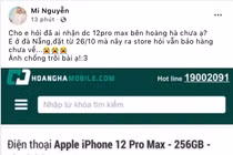 iPhone 12 chính hãng về Việt Nam: Khách “than” Cellphones, Hoàng Hà, Lazada... “lật mặt”