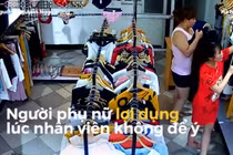 Video: “Nữ quái” vờ mua đồ rồi cuỗm điện thoại rất tinh vi