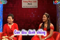 Con dâu dữ dằn, đánh chồng tím mặt khiến mẹ chồng sững sờ