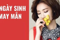 Ai sinh vào 5 ngày âm lịch này đánh thức may mắn cho cả nhà