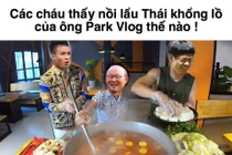 Việt Nam thắng kịch tính Thái Lan, HLV Park được mệnh danh là "vlogger triệu views"