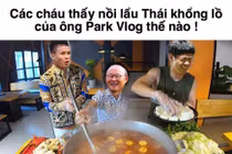 Việt Nam thắng kịch tính Thái Lan, HLV Park được mệnh danh là "vlogger triệu views"