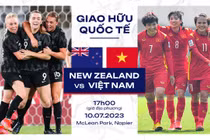 Nhận định trận đội tuyển nữ Việt Nam đối đấu New Zealand