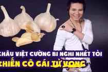 Dân tình chế ảnh “giết người bằng tỏi” đả kích vụ Châu Việt Cường