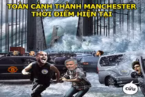 Ảnh chế bóng đá: Thành Manchester dậy sóng