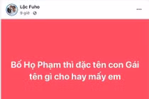 Lộc Fuho lên mạng nhờ đặt tên con và cái kết