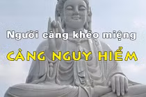 Video: Lời Phật dạy- Người càng khéo miệng càng nguy hiểm