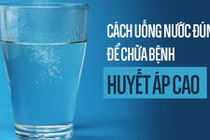 Video: Cách uống nước để điều trị căn bệnh nguy hiểm nhất thế giới