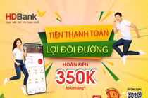 HDBank triển khai nhiều chương trình ưu đãi phục vụ Khách hàng số