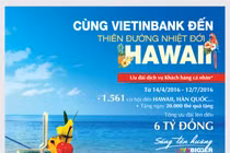 Du lịch Hawaii miễn phí cùng VietinBank