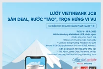 Lướt VietinBank JCB, săn deal rước “Táo” trọn hứng vi vu