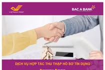 BAC A BANK - VNPOST: Mô hình ngân hàng tại chỗ mang đến trải nghiệm mới