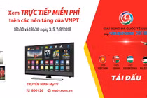 VNPT tiếp sóng truyền hình trực tiếp Giải bóng đá quốc tế U23 - Cúp VinaPhone 2018