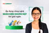 FE CREDIT tiên phong triển khai công nghệ nhận diện khuôn mặt khi giải