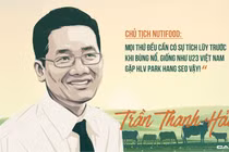 Chủ tịch NutiFood: Doanh nhân bất động sản rẽ ngang, “tạo cú nổ lớn” trong ngành sữa 