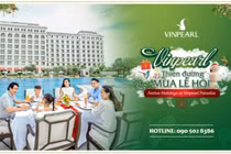 Vinpearl – Chuỗi trải nghiệm không thể bỏ lỡ mùa lễ hội