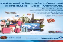 Khám phá năm châu cùng thẻ VietinBank - JCB - Vietravel