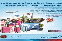 Khám phá năm châu cùng thẻ VietinBank - JCB - Vietravel