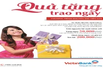 VietinBank tung chương trình Quà tặng trao ngay với nhiều ưu đãi