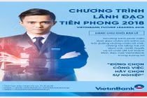 Cơ hội trở thành lãnh đạo tiên phong cùng VietinBank