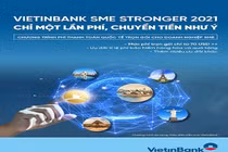 VietinBank SME Stronger 2021 - Chỉ một lần phí, chuyển tiền như ý