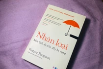 Đọc "Nhân loại - Một lịch sử tràn đầy hy vọng", hiểu bản chất thiện lương của con người