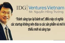Những phát ngôn "truyền lửa" cho startup của PCT IDG Nguyễn Hồng Trường