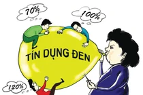 Làm sao để dẹp bỏ nạn "tín dụng đen" đang hoành hành khắp nơi?
