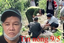 Tin nóng 9/5: Nguyên nhân vụ giết người rồi vứt thi thể xuống kênh
