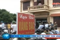 Diện mạo 4 đối tượng cướp tiệm vàng tại Hà Nam