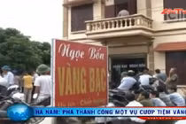 Diện mạo 4 đối tượng cướp tiệm vàng tại Hà Nam