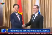 Clip Thủ tướng Nguyễn Tấn Dũng hội kiến Thủ tướng Nga