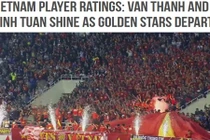 Báo quốc tế ngạc nhiên trước tinh thần của ĐT Việt Nam