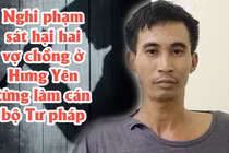 Nghi phạm sát hại hai vợ chồng ở Hưng Yên từng làm cán bộ Tư pháp