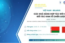 Việt Nam - Belarus: Khả năng hợp tác mới của đối tác kinh tế chiến lược
