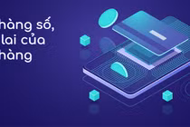 Ngân hàng số: Tương lai của ngân hàng bán lẻ