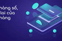 Ngân hàng số: Tương lai của ngân hàng bán lẻ