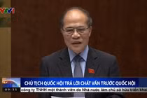 Bị chất vấn, Chủ tịch QH Nguyễn Sinh Hùng trả lời thế nào?