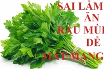 Video: Sai lầm khi ăn rau mùi dễ rước ung thư vào người