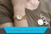 Top 10 mẫu đồng hồ nữ đắt nhất thế giới