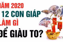 Video: Năm 2020, 12 con giáp nên làm gì để giàu to, mọi việc như ý?