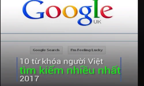 Video: Top 10 từ khóa được người Việt tìm kiếm nhiều nhất trên Google