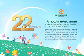 22 năm Tập đoàn Hưng Thịnh cùng cộng đồng thịnh vượng, vì đất nước phồn vinh