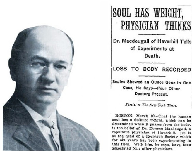 Một trong những bí ẩn lớn nhất của nhân loại đó là hồn ma có thật hay không. Chủ đề này đã được nhiều chuyên gia, nhà khoa học nghiên cứu nhằm làm sáng tỏ bí ẩn này. Trong số đó có Duncan MacDougall - bác sĩ đến từ Haverhill, Massachusetts, Mỹ.
