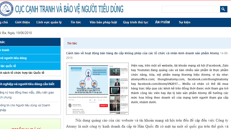 Cục Quản lý cạnh tranh và Bảo vệ người tiêu dùng khuyến cáo, hiện nay trên một số website, tài khoản mạng xã hội (như Facebook, Zalo hay Youtube) đang quảng cáo và bán nhiều sản phẩm là thực phẩm chức năng, hóa, mỹ phẩm mang thương hiệu Atomy. Theo thông tin, Công ty Atomy là công ty kinh doanh đa cấp từ Hàn Quốc, có mặt tại một số quốc gia trên thế giới và hiện nay Atomy đang làm các thủ tục đăng ký để vào thị trường Việt Nam. Tuy nhiên, Cục này khẳng định, cho tới thời điểm hiện tại chưa nhận được bất cứ thông tin hay hồ sơ đăng ký cấp giấy chứng nhận hoạt động bán hàng đa cấp của công ty nào có sản phẩm và thương hiệu mang tên Atomy.