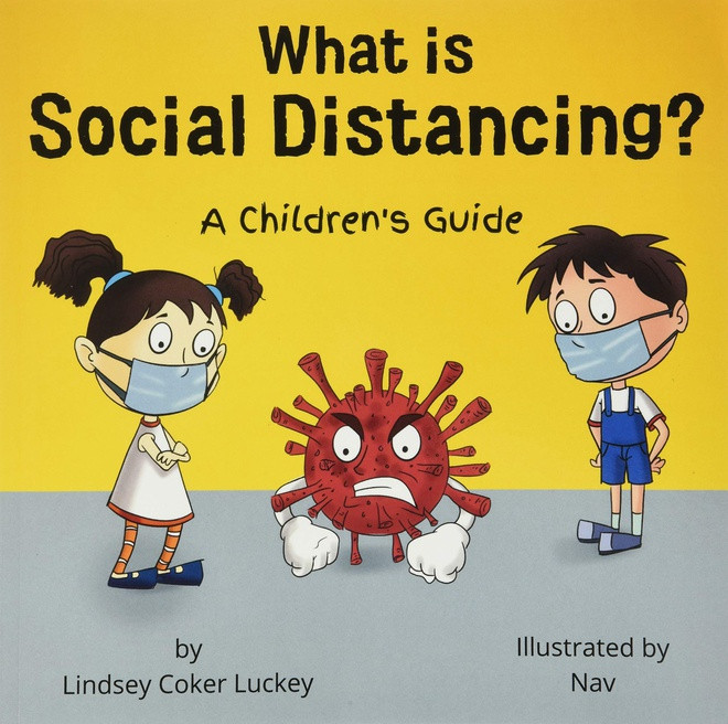 Giãn cách xã hội là gì?: Cẩm nang và hoạt động dành cho trẻ em: Tác giả: Lindsey Coker Luckey. Đại dịch bùng phát khiến cuộc sống của mọi người đảo lộn. Trẻ em không thể tới trường và gặp gỡ bạn bè. Mục đích của cuốn sách là giúp trẻ hiểu được điều đó. Cuốn sách không chỉ nói về đại dịch hiện nay, mà còn về thế giới vi trùng nói chung. Nó khuyến khích và giải thích tầm quan trọng của việc rửa tay, cũng như giải thích tại sao cần phải ở nhà và giữ an toàn. Phần cuối là các trang hoạt động giúp trẻ tìm được niềm vui khi phải duy trì giãn cách xã hội.
